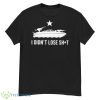 I Didn’t Lose ShiShirt - G500 Men’s Classic T-Shirt