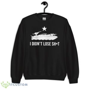 I Didn’t Lose ShiShirt 8 I Didn’t Lose ShiShirt - Unisex Crewneck Sweatshirt