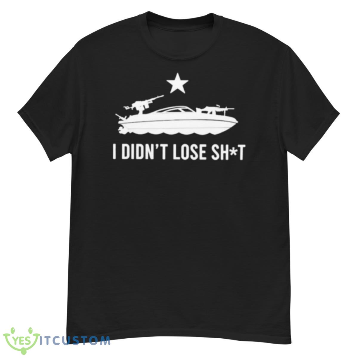 I Didn’t Lose ShiShirt 12 I Didn’t Lose ShiShirt - G500 Men’s Classic T-Shirt