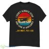 I Don’t Always Stop And Look At Airplanes Yes I Do Shirt - G500 Men’s Classic T-Shirt