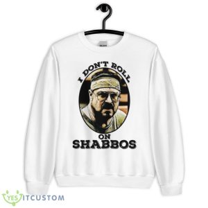 I Don’t Roll On Shabbos The Big Lebowski Shirt - Unisex Heavy Blend Crewneck Sweatshirt
