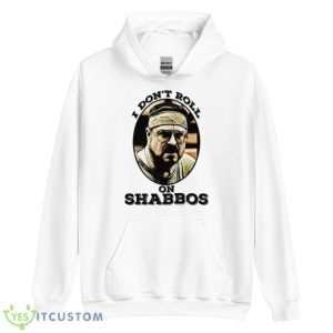 I Don’t Roll On Shabbos The Big Lebowski Shirt - Unisex Heavy Blend Hooded Sweatshirt