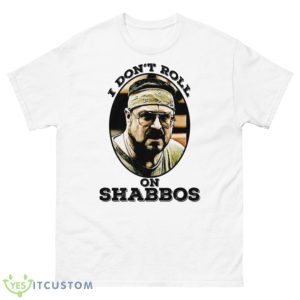 I Don’t Roll On Shabbos The Big Lebowski Shirt - 500 Men’s Classic Tee Gildan
