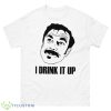 I Drink It Up There Will Be Blood Shirt - 500 Men’s Classic Tee Gildan