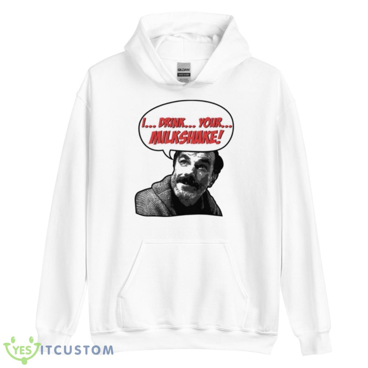 I Drink Your Milkshake There Will Be Blood Shirt 3 I Drink Your Milkshake There Will Be Blood Shirt - Unisex Heavy Blend Hooded Sweatshirt