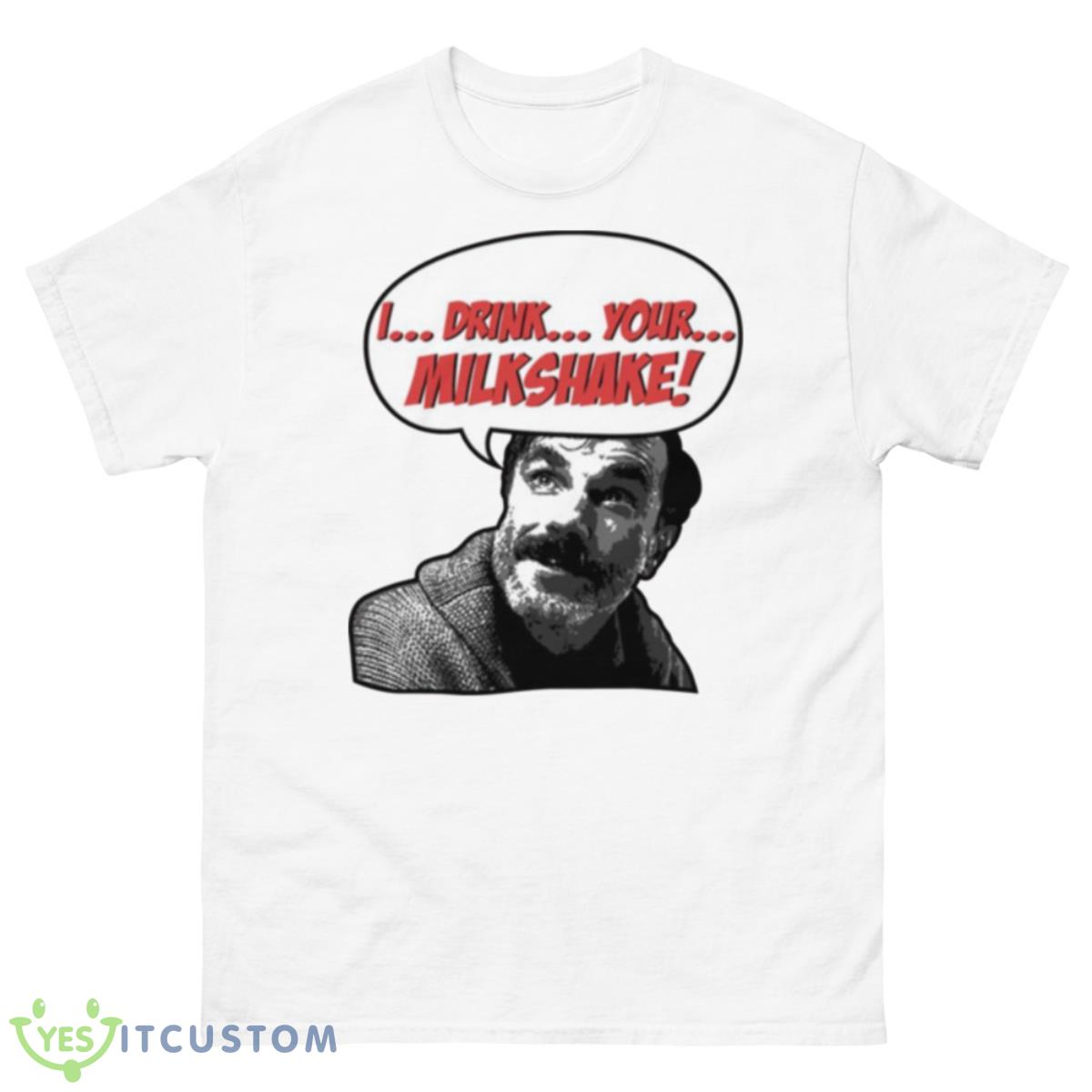 I Drink Your Milkshake There Will Be Blood Shirt 10 I Drink Your Milkshake There Will Be Blood Shirt - 500 Men’s Classic Tee Gildan