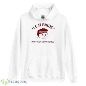 I Eat Birds Pawtrick Meowhomes Shirt 7 I Eat Birds Pawtrick Meowhomes Shirt - Unisex Heavy Blend Hooded Sweatshirt