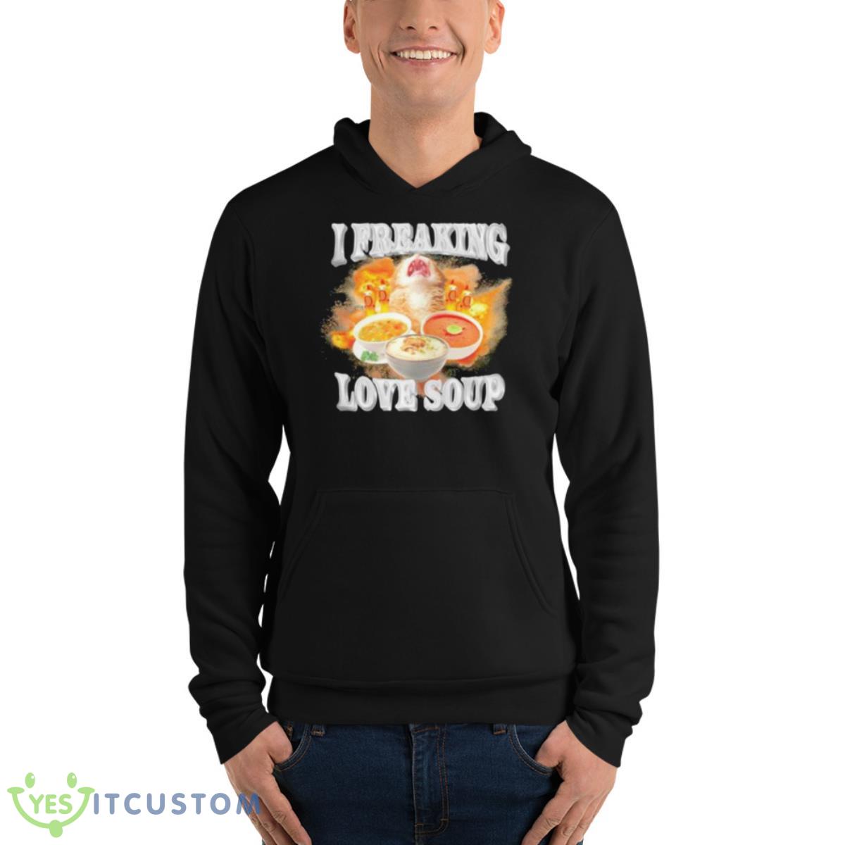 I Freaking Love Soup Shirt 4 I Freaking Love Soup Shirt - Unisex Fleece Pullover Hoodie