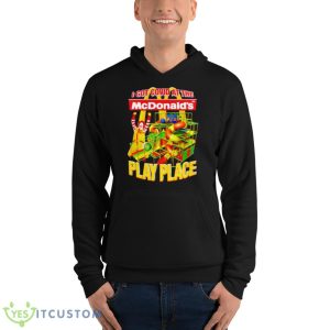 I Got Covid At The McDonald’s Play Place Shirt 9 I Got Covid At The McDonald’s Play Place Shirt - Unisex Fleece Pullover Hoodie