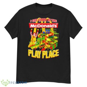 I Got Covid At The McDonald’s Play Place Shirt - G500 Men’s Classic T-Shirt