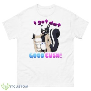 I Got Dat Good Cush Shirt - 500 Men’s Classic Tee Gildan