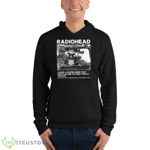 I Have A Paper Here That Entitles Me Radiohead Shirt - Unisex Fleece Pullover Hoodie