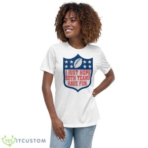 I Just Hope Both Teams Have Fun Superbowl Shirt - Women's Relaxed Short Sleeve Jersey Tee