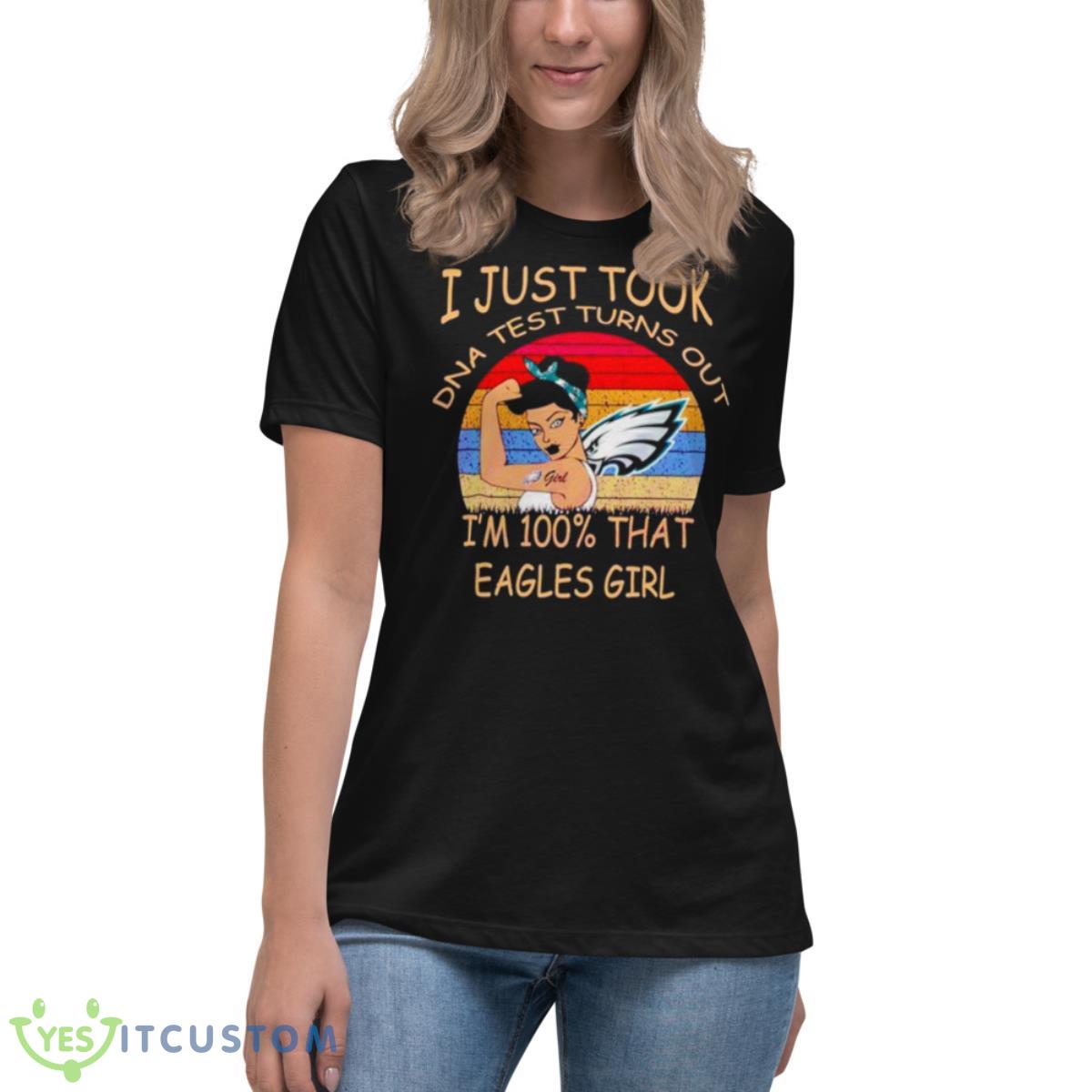 I Just Took DNA Test Turns Out I’m 100 That Eagles Girl Shirt 6 I Just Took DNA Test Turns Out I’m 100 That Eagles Girl Shirt - Women's Relaxed Short Sleeve Jersey Tee