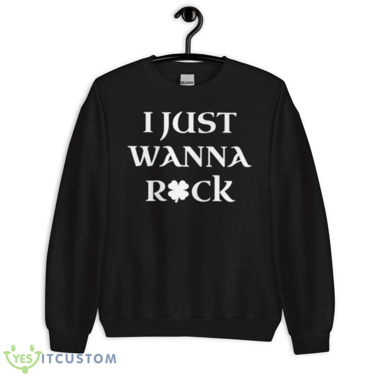 I Just Wanna Shamrock Shirt 3 I Just Wanna Shamrock Shirt - Unisex Crewneck Sweatshirt