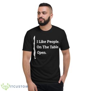 I Like People On The Table Open Shirt 7 I Like People On The Table Open Shirt - Short Sleeve T-Shirt