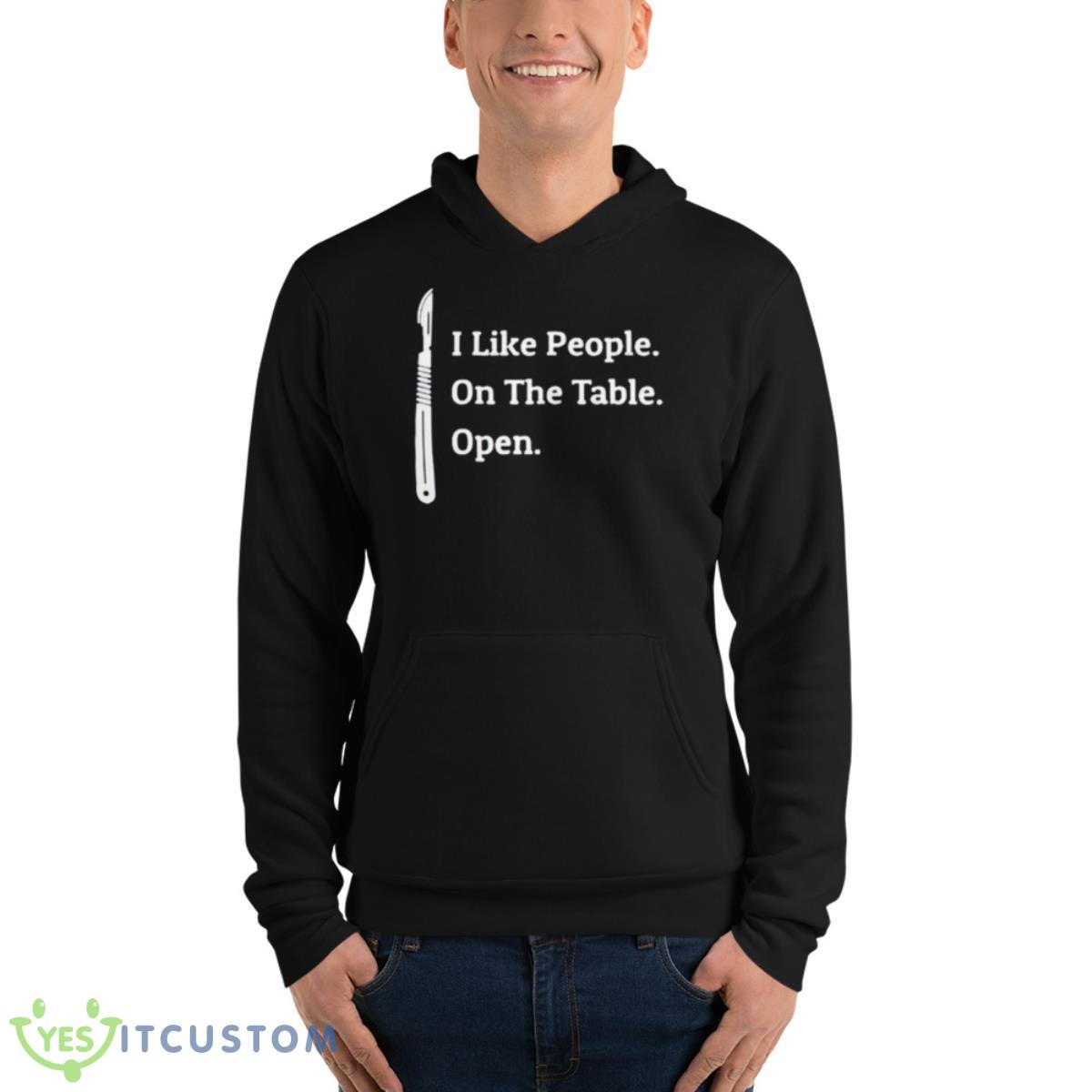 I Like People On The Table Open Shirt 13 I Like People On The Table Open Shirt - Unisex Fleece Pullover Hoodie
