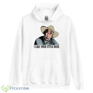 I Like Your Style Dude The Big Lebowski Shirt 7 I Like Your Style Dude The Big Lebowski Shirt - Unisex Heavy Blend Hooded Sweatshirt