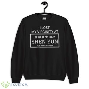 I Lost My Virginity At Shen You 2022 Shirt 8 I Lost My Virginity At Shen You 2022 Shirt - Unisex Crewneck Sweatshirt