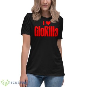 I Love Glorilla Shirt 11 I Love Glorilla Shirt - Women's Relaxed Short Sleeve Jersey Tee