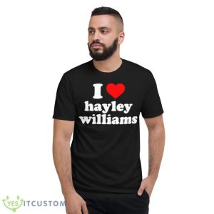 I Love Hayley Williams Shirt 7 I Love Hayley Williams Shirt - Short Sleeve T-Shirt