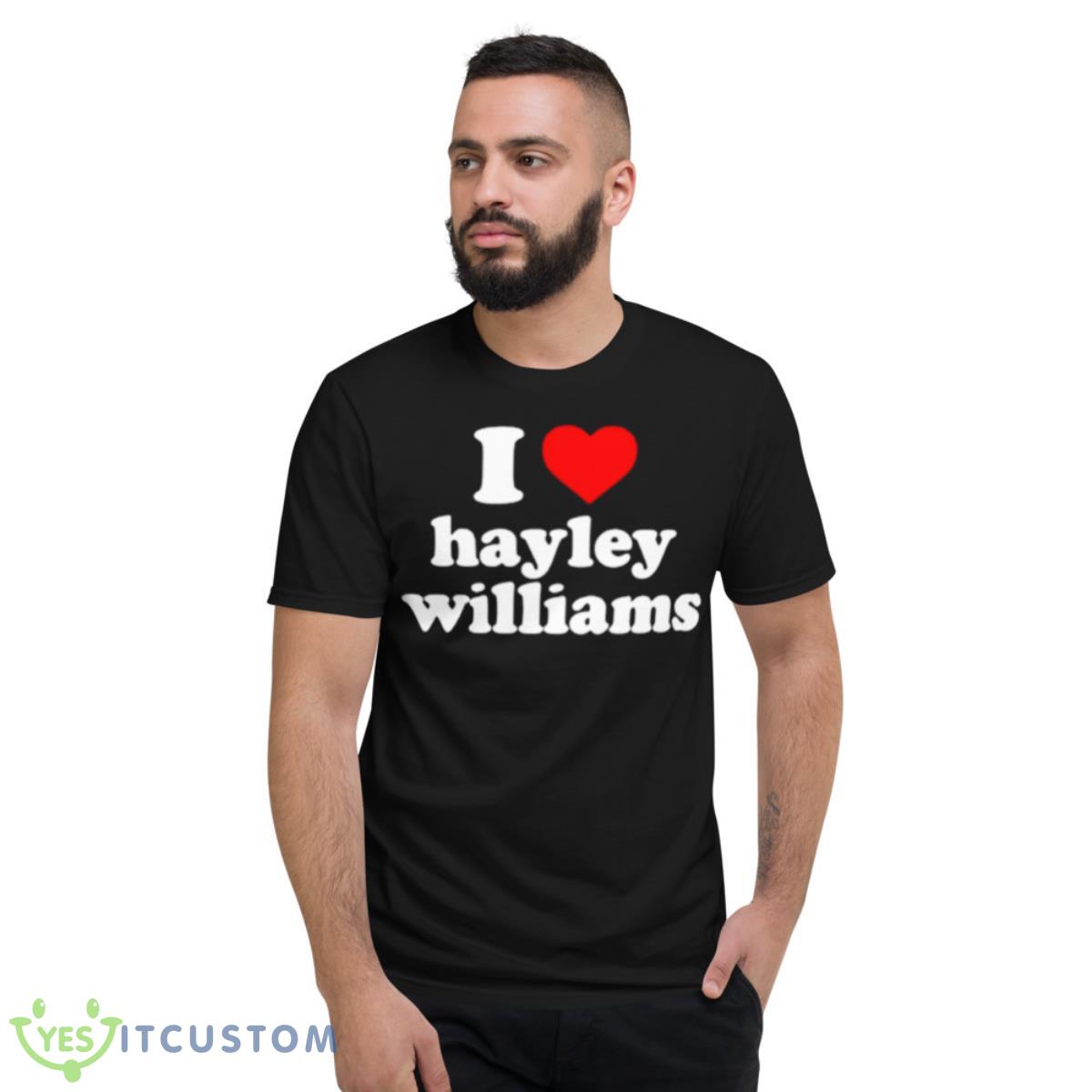 I Love Hayley Williams Shirt 2 I Love Hayley Williams Shirt - Short Sleeve T-Shirt