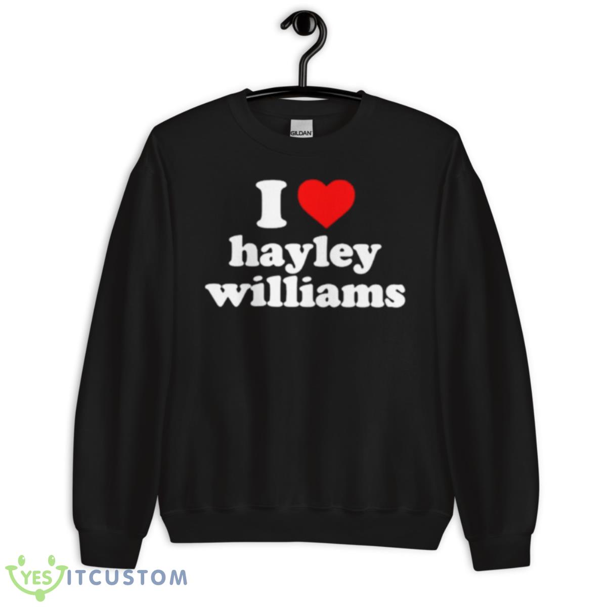 I Love Hayley Williams Shirt 3 I Love Hayley Williams Shirt - Unisex Crewneck Sweatshirt