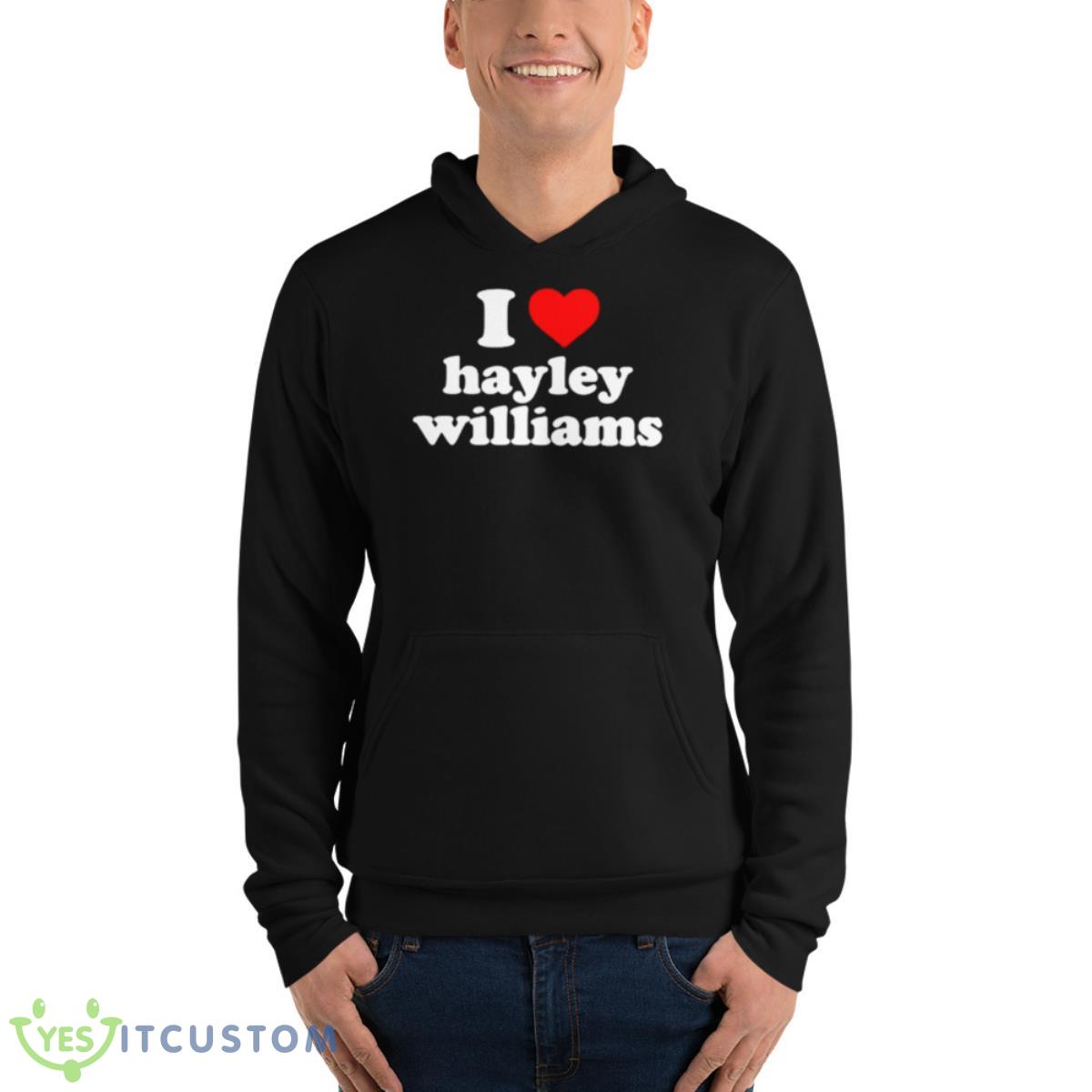 I Love Hayley Williams Shirt 13 I Love Hayley Williams Shirt - Unisex Fleece Pullover Hoodie