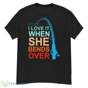 I Love It When She Bends Over Shirt - G500 Men’s Classic T-Shirt