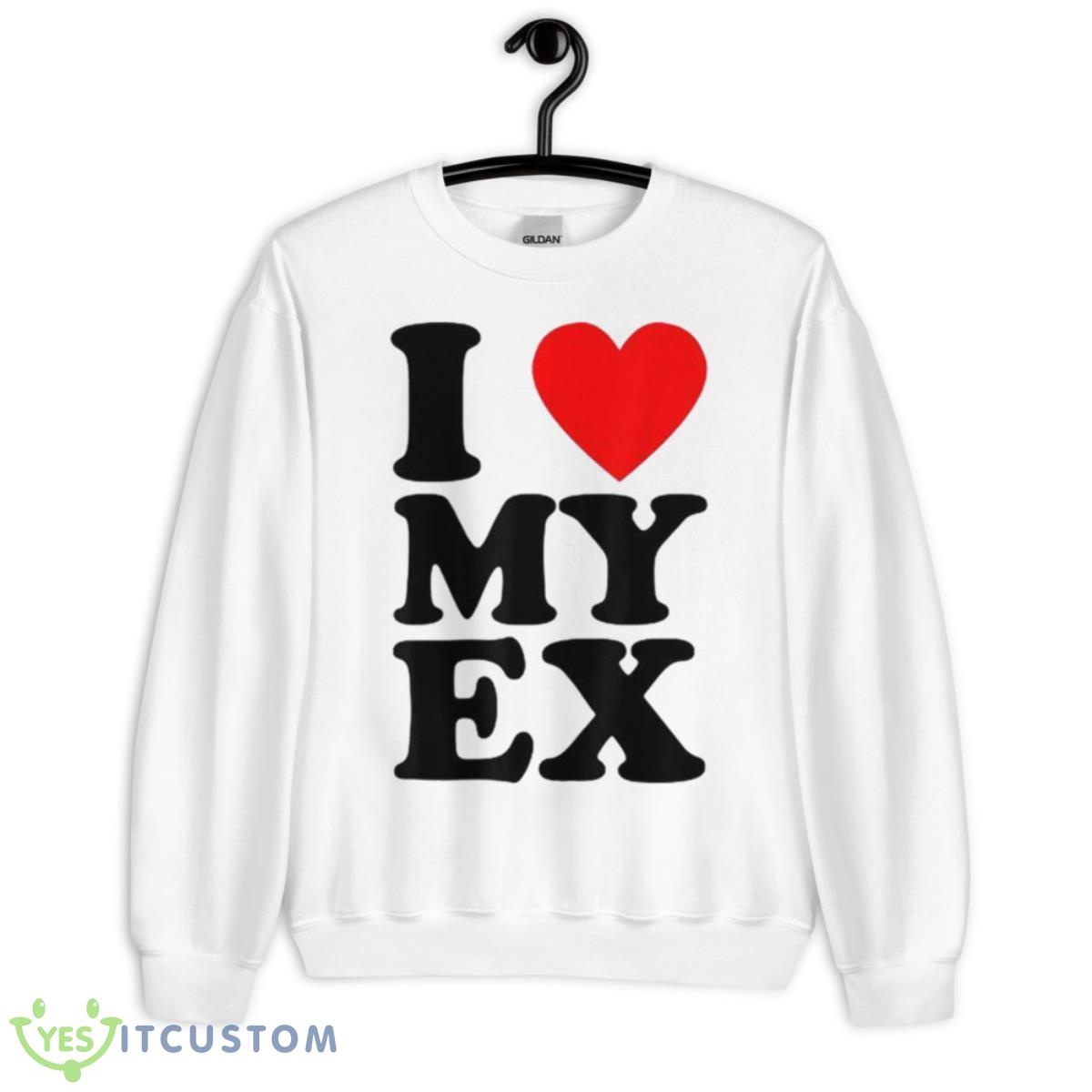 I Love My Ex Funny Heartbreak Shirt 2 I Love My Ex Funny Heartbreak Shirt - Unisex Heavy Blend Crewneck Sweatshirt