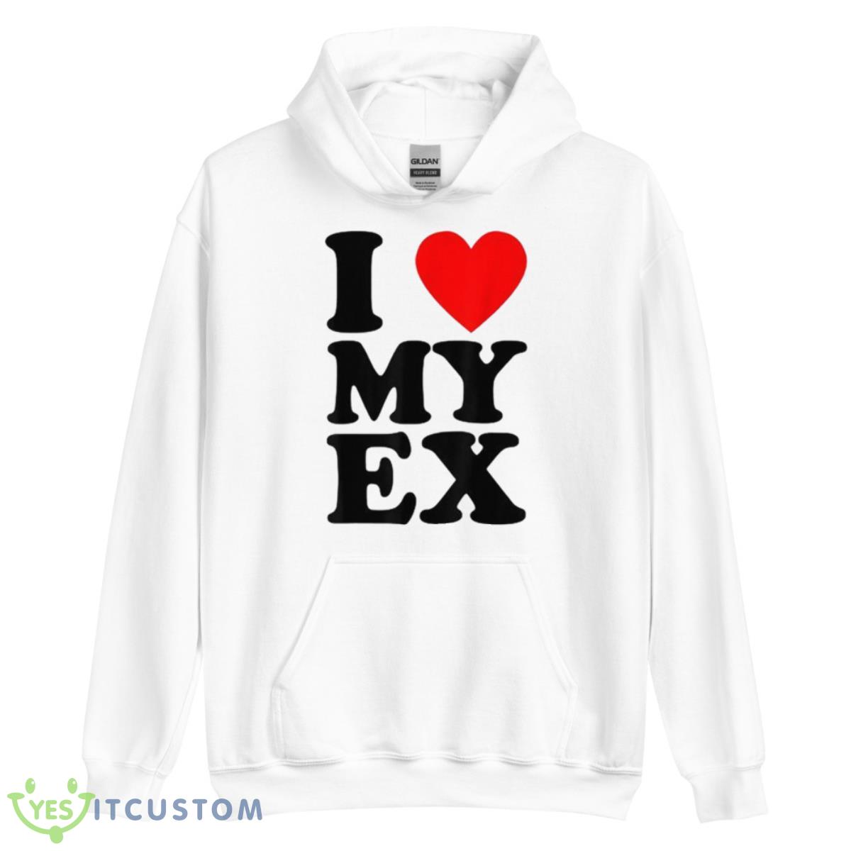 I Love My Ex Funny Heartbreak Shirt 11 I Love My Ex Funny Heartbreak Shirt - Unisex Heavy Blend Hooded Sweatshirt
