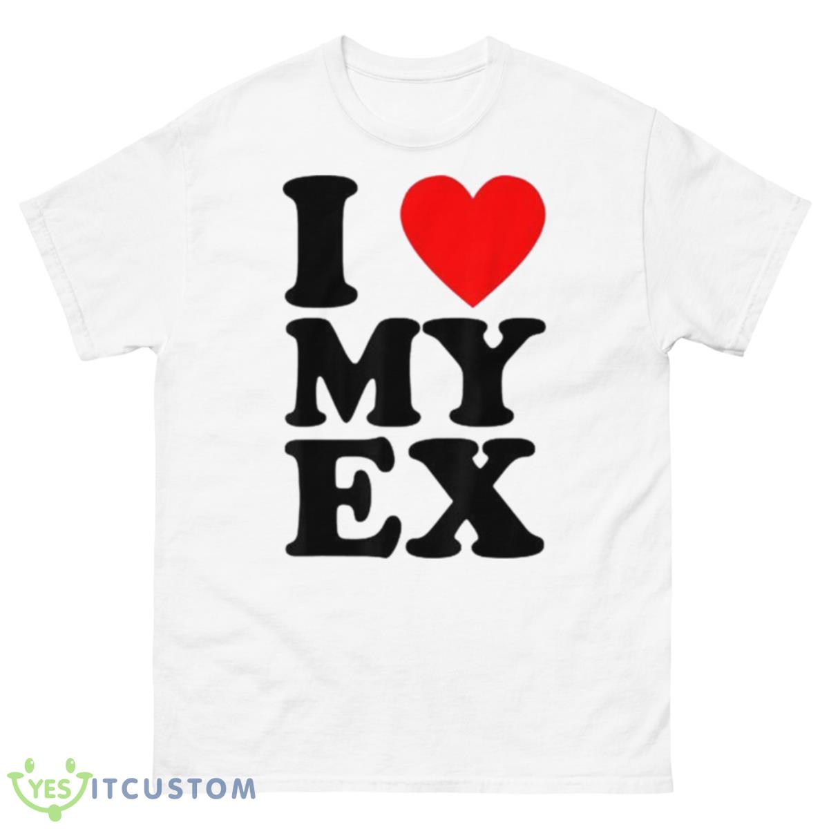 I Love My Ex Funny Heartbreak Shirt 10 I Love My Ex Funny Heartbreak Shirt - 500 Men’s Classic Tee Gildan