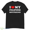 I Love My Filipino Boyfriend Special Gift For Valentine’s Day Shirt - G500 Men’s Classic T-Shirt
