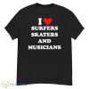 I Love Surfers Skaters And Musicians Baby Shirt - G500 Men’s Classic T-Shirt