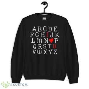 I Love You Valentines Day AlphabeShirt 8 I Love You Valentines Day AlphabeShirt - Unisex Crewneck Sweatshirt