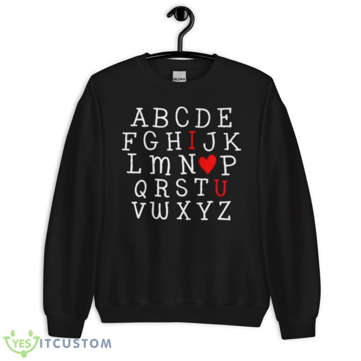 I Love You Valentines Day AlphabeShirt 3 I Love You Valentines Day AlphabeShirt - Unisex Crewneck Sweatshirt