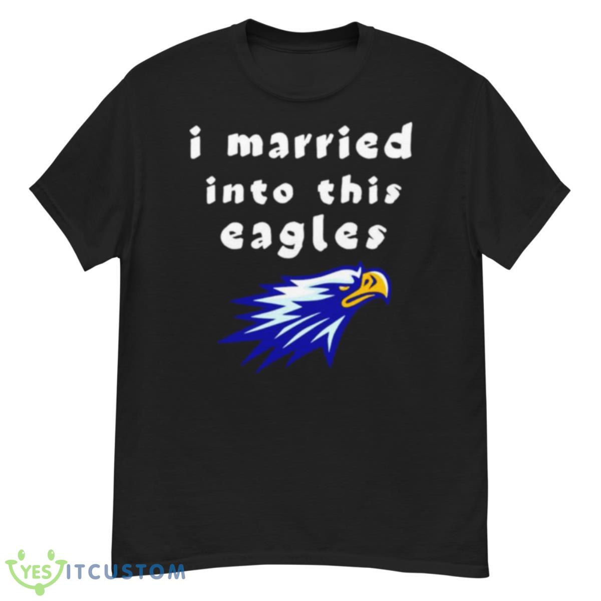 I Married Into This Eagles Shirt 12 I Married Into This Eagles Shirt - G500 Men’s Classic T-Shirt