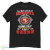 I May Live In Minnesota But On Game Day My Heart And Soul Belongs To 49Ers Shirt - G500 Men’s Classic T-Shirt