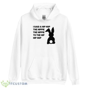 I Said A Hip Hop The Hippie The Hippie To The Hip Hip Hop Shirt - Unisex Heavy Blend Hooded Sweatshirt