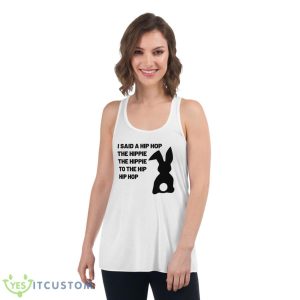 I Said A Hip Hop The Hippie The Hippie To The Hip Hip Hop Shirt - Women's Flowy Racerback Tank