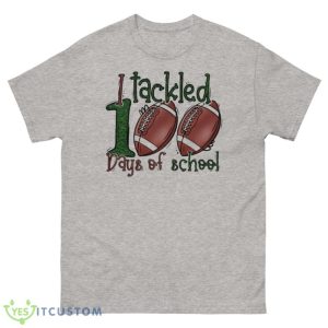 I Tackled 100 Days Of School T-Shirt 9 I Tackled 100 Days Of School T-Shirt Product Photo 3