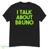 I Talk About Bruno Shirt - G500 Men’s Classic T-Shirt