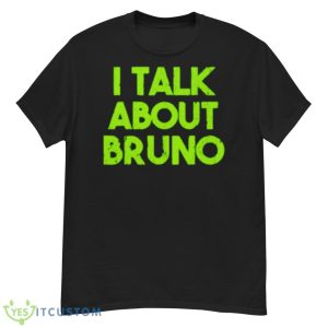 I Talk About Bruno Shirt - G500 Men’s Classic T-Shirt