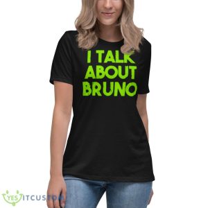 I Talk About Bruno Shirt - Women's Relaxed Short Sleeve Jersey Tee