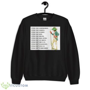 I Will Not Compromise I Will Not Comply Shirt 8 I Will Not Compromise I Will Not Comply Shirt - Unisex Crewneck Sweatshirt