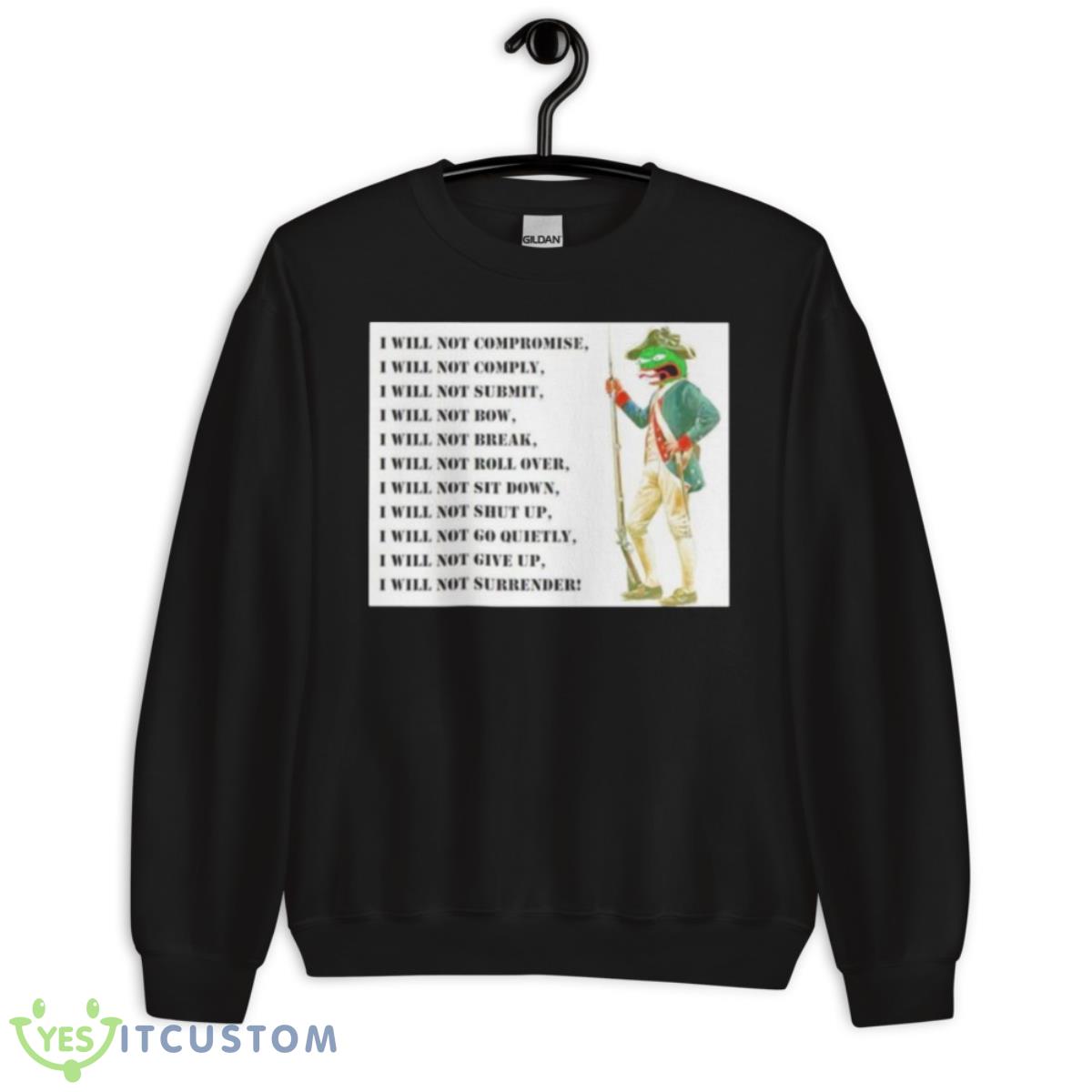 I Will Not Compromise I Will Not Comply Shirt 3 I Will Not Compromise I Will Not Comply Shirt - Unisex Crewneck Sweatshirt