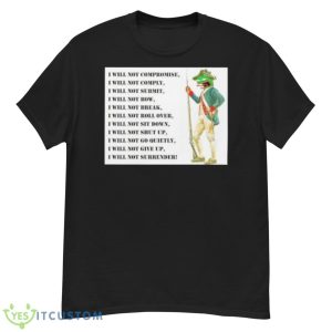 I Will Not Compromise I Will Not Comply Shirt - G500 Men’s Classic T-Shirt
