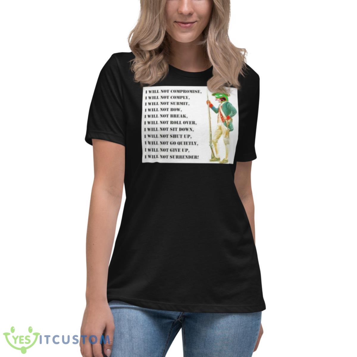 I Will Not Compromise I Will Not Comply Shirt 6 I Will Not Compromise I Will Not Comply Shirt - Women's Relaxed Short Sleeve Jersey Tee