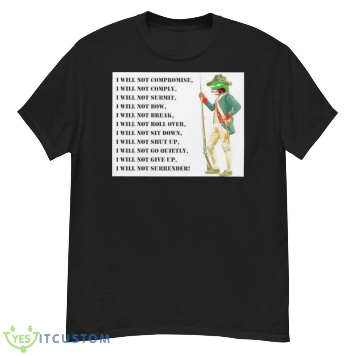 I Will Not Compromise I Will Not Comply Shirt 12 I Will Not Compromise I Will Not Comply Shirt - G500 Men’s Classic T-Shirt
