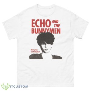 Ian Mcculloch Echo And The Bunnymen Shirt - 500 Men’s Classic Tee Gildan